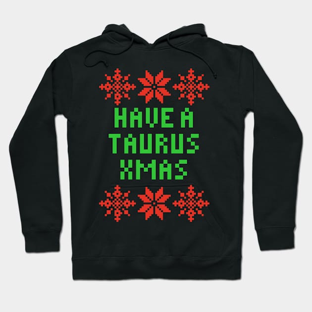 Have A Taurus XMAS - Astrology Zodiac SIgn Hoodie by isstgeschichte